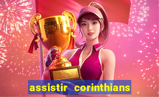 assistir corinthians ao vivo multicanais